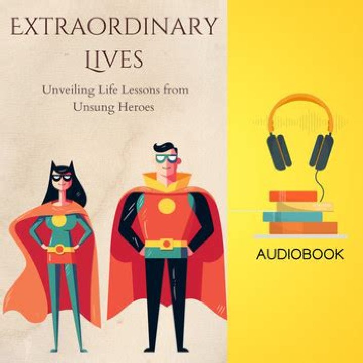 Unveiling The Extraordinary Lives Of Unsung Heroes
